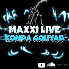 MAXXI LIVE KOMPA GOUYAD