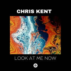Chris Kent - Look At Me Now