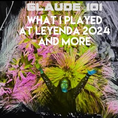 GLAUDE 101 "WHAT I PLAYED AT LEYENDA 2024 AND MORE" (FIXED)