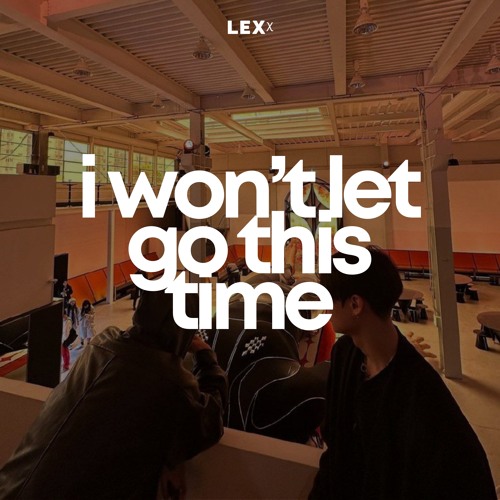 i won’t let go this time