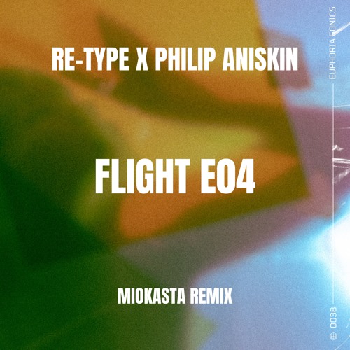 Re-Type x Philip Aniskin - Flight E04 (Miokasta Remix)