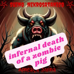 Infernal Death of a Zombie Pig