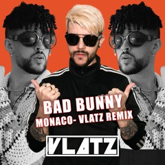 Bad Bunny - MONACO - Vlatz Remix