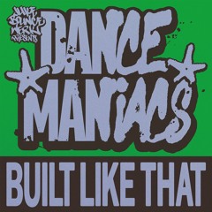 Juke Bounce Werk Presents: Dance Maniacs - Built Like That