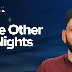 The Other 9 Nights | Taraweeh Reflections with Dr. Omar Suleiman
