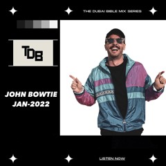 John Bowtie - The Dubai Bible Mixtape - Jan-2022