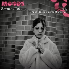 Emme Moises - 10am Inside a Wooden Barrel // MOODS #003