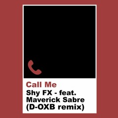 SHY FX - Call Me feat. Maverick Sabre (D-OXB Remix)