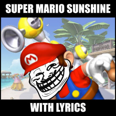 Super Mario Sunshine With Lyrics - Brentalfloss