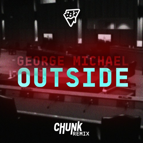 GEORGE MICHAEL - OUTSIDE (CHUNK REMIX)