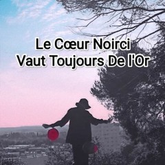 Le Cœur Noirci Vaut Toujours de l'Or (Prod. by GREY)