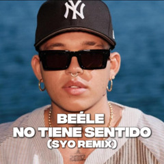 B33l3 - N0 T13n3 S3nt1do (SYO Remix)