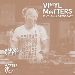 S.E.T.I. - Techno Vinyl Only Mix - VINYL MATTERS 028