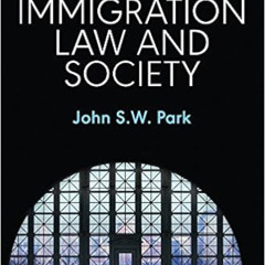 DOWNLOAD EPUB 🗃️ Immigration Law and Society by John S. W. Park KINDLE PDF EBOOK EPU