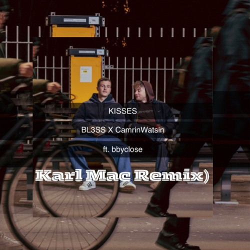 Bl3SS X Camrin Watsin - Kisses (Karl Mac Remix)