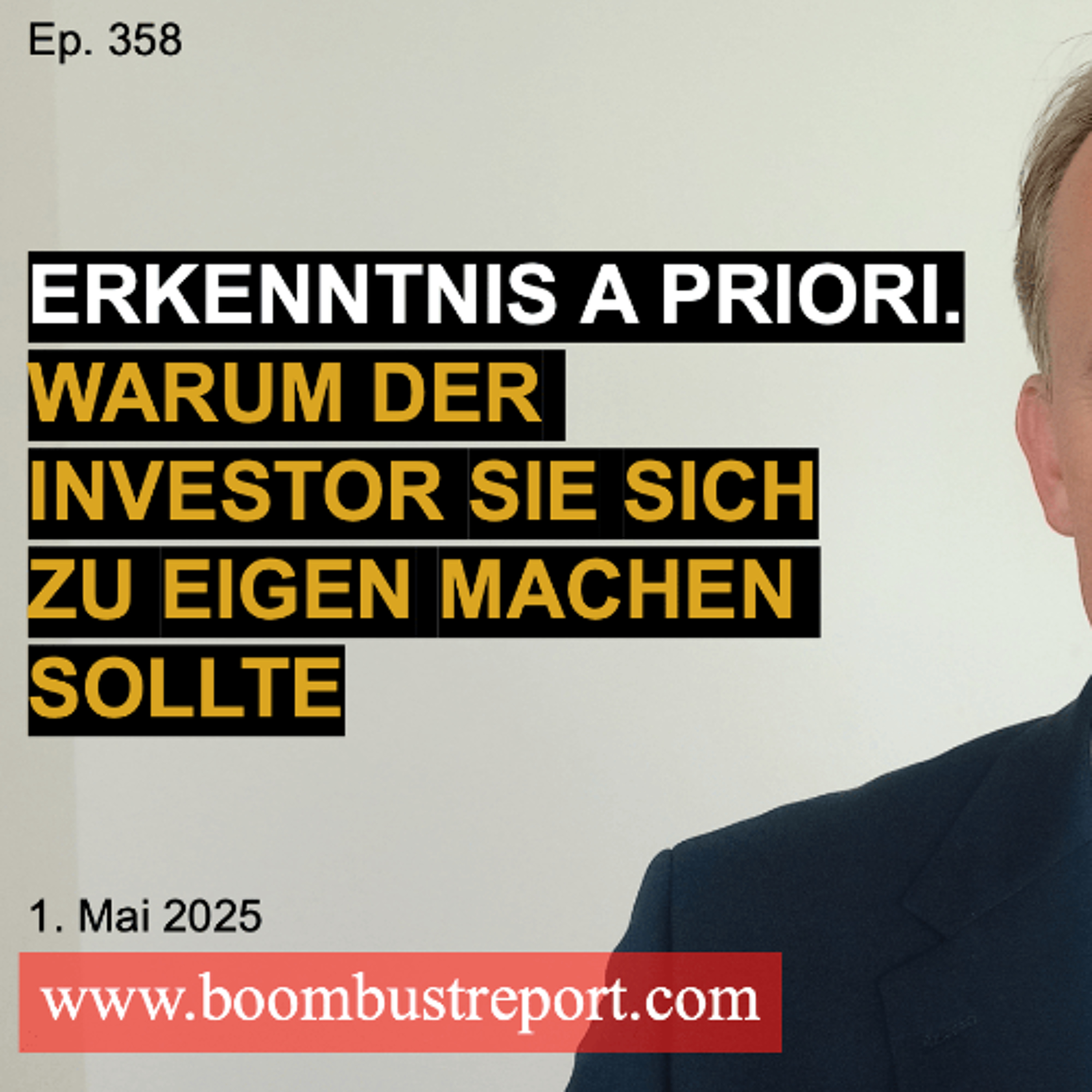 Ep. 358 | A PRIORI ERKENNTNIS — ERKENNTNIS, DIE UNABHÄNGIG VON ERFAHRUNG IST, UND DIE MAN SICH ALS INVESTOR ZU EIGEN MACHEN SOLLTE