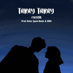 Taray Taray Ft. EYECON, ZEEK