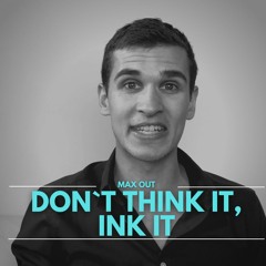 #122: Don`t Think It, Ink It