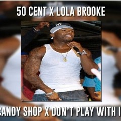 Candy Shop X Dont Play With It (Remix)