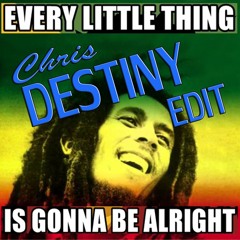 Bob Marley - Everything Is Gonna Be Alright - Chris Destiny Edit **(Free Download)**