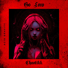 Chaotikk - Go Low (Extended Mix)