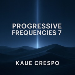 Kaue Crespo - Progressive Frequencies #7