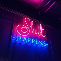 SHIT HAPPENS