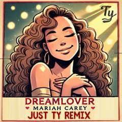 Mariah Carey - Dreamlover (just Ty Remix)