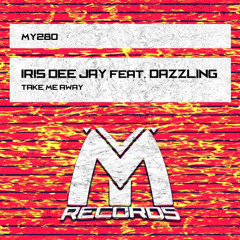 Iris Dee Jay feat. Dazzling - Take Me Away (Original Mix)