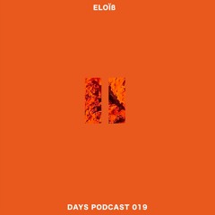 Eloïß - Days Podcast 019