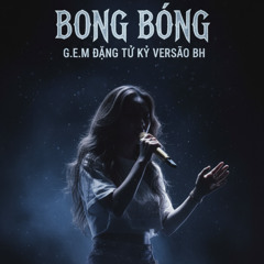 Bong Bóng - G.E.M Đặng Tử Kỳ (VERSÃO BH)