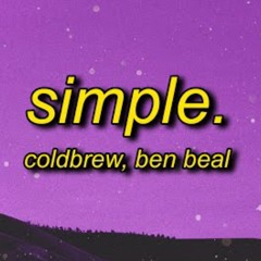 Coldbrew, Ben Beal - simple. (TikTok Full Song) | it feels so simple loving always
