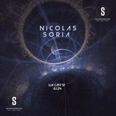 Lux Cast Presents NICOLAS SORIA EP 12