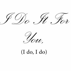 I Do It For You (I Do I Do)