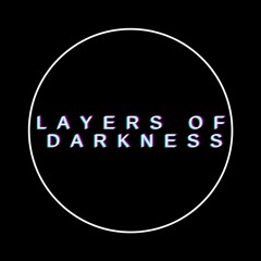 Layers of darkness