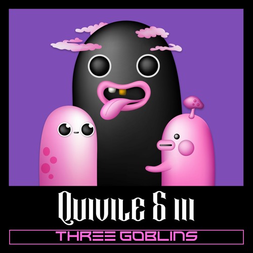 Quivile & iii - Three Goblins