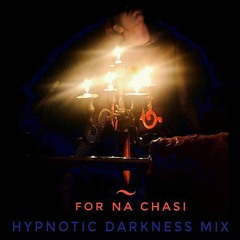 HYPNOTIC DARKNESS / mix for Na Chasi Fest