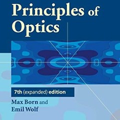 [GET] [EBOOK EPUB KINDLE PDF] Principles of Optics: Electromagnetic Theory of Propagation, Interfere