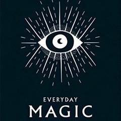 READ PDF ✔️ Everyday Magic: Rituals, Spells & Potions to Live Your Best Life by  Semr