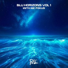 Blu Horizons Vol 1. with MC FOKUS