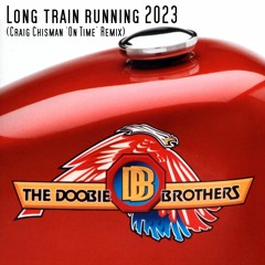 Doobie Brothers - Long Train Running (Craig Chisman 'On-Time' Extended Redo)