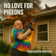 No Love for Pigeons