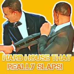 Hard House That Really Slaps!