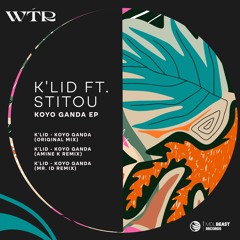 K'lid - Koyo Ganda Ft.Stitou (Original Mix)