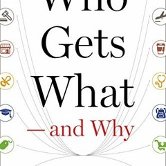 download KINDLE 📘 Who Gets What — And Why: The New Economics of Matchmaking and Mark