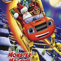 ↘EBOOK A Monster Machine Christmas (Blaze and the Monster Machines) for android