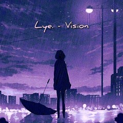 Lye. - Vision (prod. by vydee)
