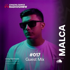 CHACHA DANCE RADIO SHOW #017 Guest Mix: MALCA