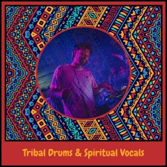 Tribal Drums & Spiritual Vocals #2
