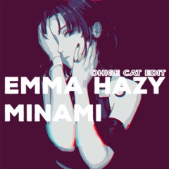 EMMA HAZY MINAMI - 愛を伝えたいだとか (ohigeCat Edit)
